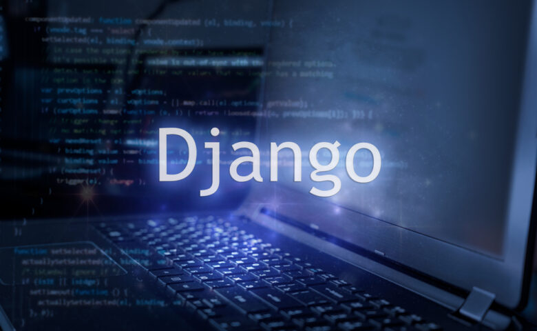 Django(ジャンゴ)とは？Pythonフレームワークや導入方法を解説